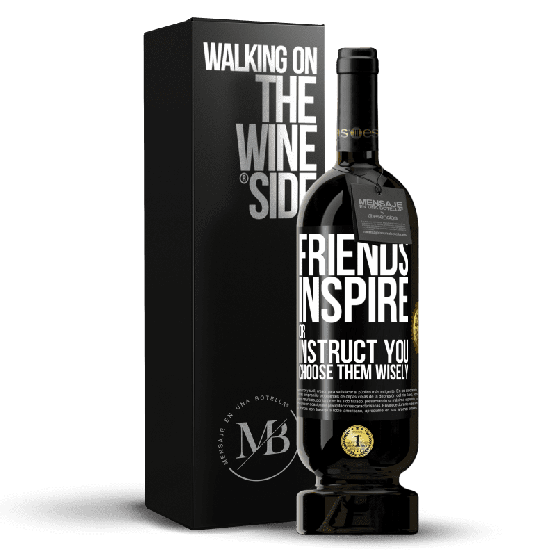 49,95 € Free Shipping | Red Wine Premium Edition MBS® Reserve Friends inspire or instruct you. Choose them wisely Black Label. Customizable label Reserve 12 Months Harvest 2014 Tempranillo