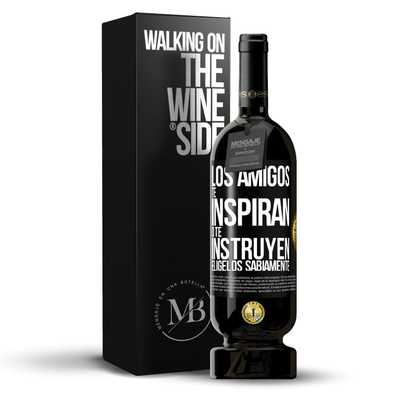 49,95 € Envío gratis | Vino Tinto Edición Premium MBS® Reserva Los amigos te inspiran o te instruyen. Elígelos sabiamente Etiqueta Negra. Etiqueta personalizable Reserva 12 Meses Cosecha 2014 Tempranillo