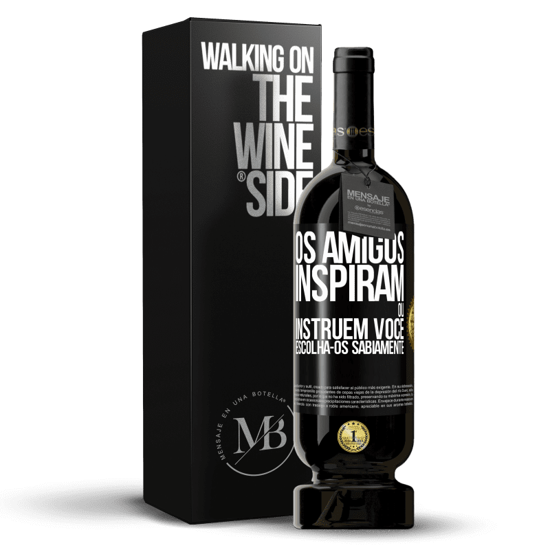 49,95 € Envio grátis | Vinho tinto Edição Premium MBS® Reserva Os amigos inspiram ou instruem você. Escolha-os sabiamente Etiqueta Preta. Etiqueta personalizável Reserva 12 Meses Colheita 2014 Tempranillo