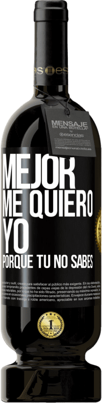 Envío gratis | Vino Tinto Edición Premium MBS® Reserva Mejor me quiero yo, porque tú no sabes Etiqueta Negra. Etiqueta personalizable Reserva 12 Meses Cosecha 2014 Tempranillo