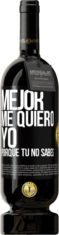 49,95 € Envío gratis | Vino Tinto Edición Premium MBS® Reserva Mejor me quiero yo, porque tú no sabes Etiqueta Negra. Etiqueta personalizable Reserva 12 Meses Cosecha 2016 Tempranillo