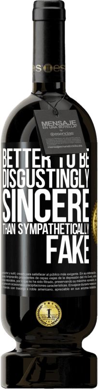 «Better to be disgustingly sincere than sympathetically fake» Premium Edition MBS® Reserve