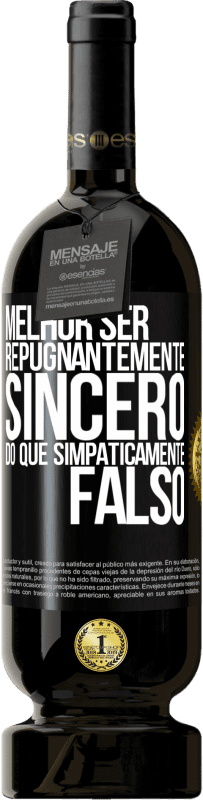 Envio grátis | Vinho tinto Edição Premium MBS® Reserva Melhor ser repugnantemente sincero do que simpaticamente falso Etiqueta Preta. Etiqueta personalizável Reserva 12 Meses Colheita 2014 Tempranillo