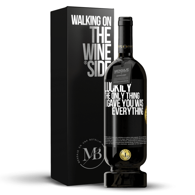 49,95 € Free Shipping | Red Wine Premium Edition MBS® Reserve Luckily the only thing I gave you was everything Black Label. Customizable label Reserve 12 Months Harvest 2014 Tempranillo