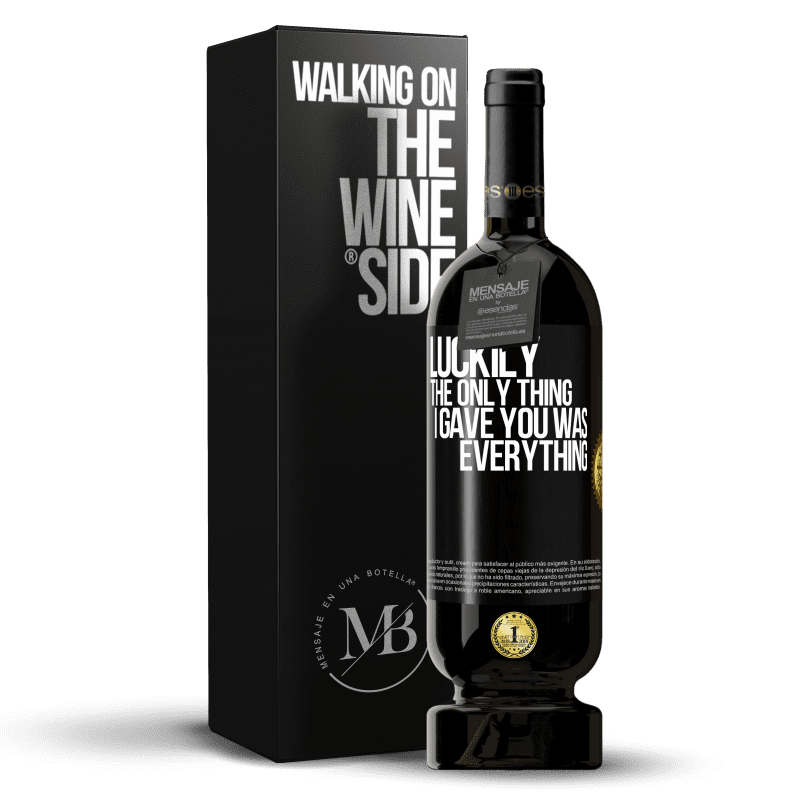 49,95 € Free Shipping | Red Wine Premium Edition MBS® Reserve Luckily the only thing I gave you was everything Black Label. Customizable label Reserve 12 Months Harvest 2016 Tempranillo