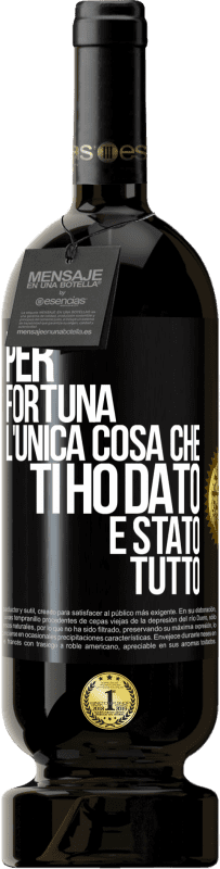 Spedizione Gratuita | Vino rosso Edizione Premium MBS® Riserva Per fortuna l'unica cosa che ti ho dato è stato tutto Etichetta Nera. Etichetta personalizzabile Riserva 12 Mesi Raccogliere 2014 Tempranillo