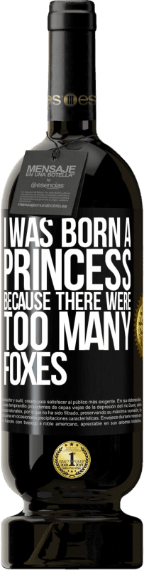 «Я родилась принцессой, потому что было слишком много лисиц» Premium Edition MBS® Бронировать