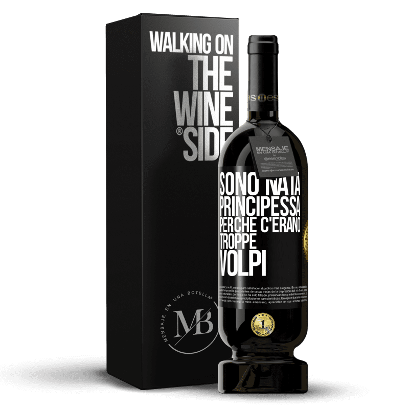 49,95 € Spedizione Gratuita | Vino rosso Edizione Premium MBS® Riserva Sono nata principessa perché c'erano troppe volpi Etichetta Nera. Etichetta personalizzabile Riserva 12 Mesi Raccogliere 2015 Tempranillo