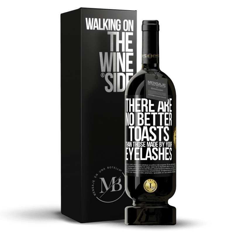 49,95 € Free Shipping | Red Wine Premium Edition MBS® Reserve There are no better toasts than those made by your eyelashes Black Label. Customizable label Reserve 12 Months Harvest 2016 Tempranillo