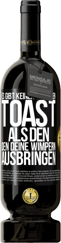 49,95 € Kostenloser Versand | Rotwein Premium Ausgabe MBS® Reserve Es gibt keinen besseren Toast als den, den deine Wimpern ausbringen Schwarzes Etikett. Anpassbares Etikett Reserve 12 Monate Ernte 2016 Tempranillo