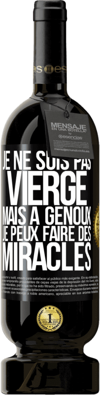 Envoi gratuit | Vin rouge Édition Premium MBS® Réserve Je ne suis pas vierge, mais à genoux je peux faire des miracles Étiquette Noire. Étiquette personnalisable Réserve 12 Mois Récolte 2014 Tempranillo