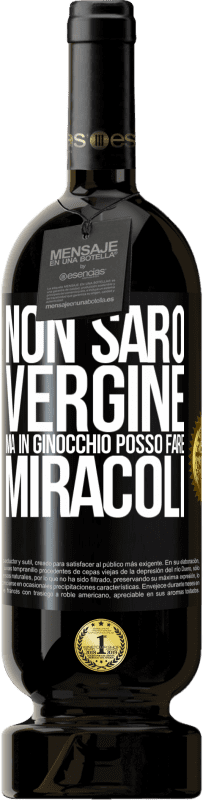 Spedizione Gratuita | Vino rosso Edizione Premium MBS® Riserva Non sarò vergine, ma in ginocchio posso fare miracoli Etichetta Nera. Etichetta personalizzabile Riserva 12 Mesi Raccogliere 2014 Tempranillo