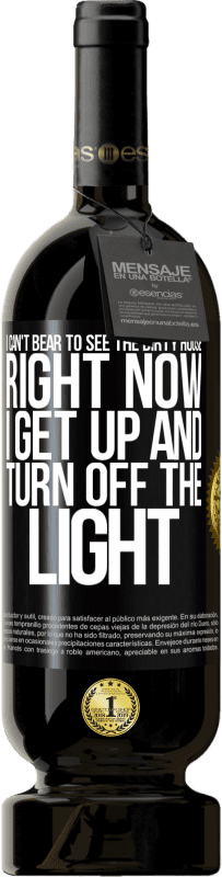 49,95 € Бесплатная доставка | Красное вино Premium Edition MBS® Бронировать Я не могу смотреть на грязный дом. Прямо сейчас я встаю и выключаю свет Черная метка. Настраиваемая этикетка Бронировать 12 Месяцы Урожай 2016 Tempranillo
