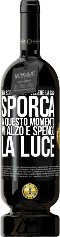 49,95 € Spedizione Gratuita | Vino rosso Edizione Premium MBS® Riserva Non sopporto di vedere la casa sporca. In questo momento mi alzo e spengo la luce Etichetta Nera. Etichetta personalizzabile Riserva 12 Mesi Raccogliere 2015 Tempranillo