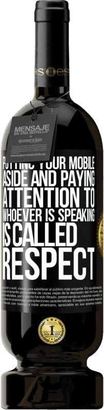 49,95 € 送料無料 | 赤ワイン プレミアム版 MBS® 予約する あなたの携帯電話を脇に置き、話している人に注意を払うことは、尊敬と呼ばれます ブラックラベル. カスタマイズ可能なラベル 予約する 12 月 収穫 2016 Tempranillo