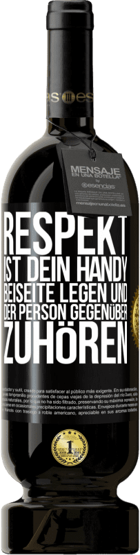 49,95 € Kostenloser Versand | Rotwein Premium Ausgabe MBS® Reserve RESPEKT ist dein Handy beiseite legen und der Person gegenüber zuhören Schwarzes Etikett. Anpassbares Etikett Reserve 12 Monate Ernte 2016 Tempranillo
