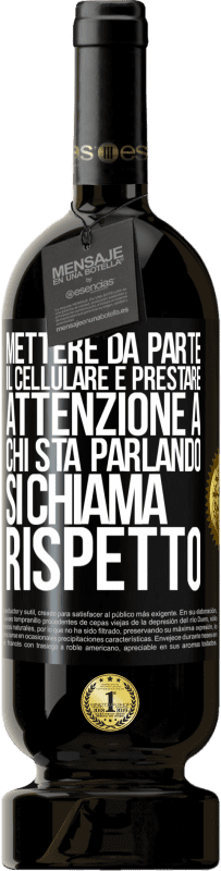 Spedizione Gratuita | Vino rosso Edizione Premium MBS® Riserva Mettere da parte il cellulare e prestare attenzione a chi sta parlando si chiama RISPETTO Etichetta Nera. Etichetta personalizzabile Riserva 12 Mesi Raccogliere 2014 Tempranillo