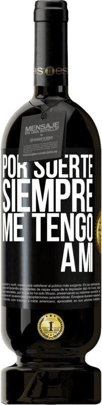 Envío gratis | Vino Tinto Edición Premium MBS® Reserva Por suerte siempre me tengo a mí Etiqueta Negra. Etiqueta personalizable Reserva 12 Meses Cosecha 2014 Tempranillo