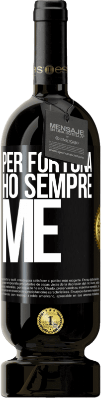 Spedizione Gratuita | Vino rosso Edizione Premium MBS® Riserva Per fortuna ho sempre me Etichetta Nera. Etichetta personalizzabile Riserva 12 Mesi Raccogliere 2014 Tempranillo