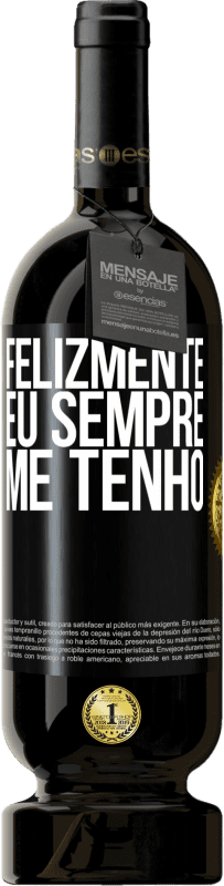 Envio grátis | Vinho tinto Edição Premium MBS® Reserva Felizmente eu sempre me tenho Etiqueta Preta. Etiqueta personalizável Reserva 12 Meses Colheita 2014 Tempranillo