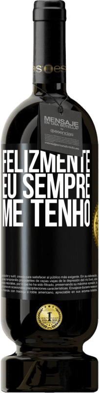 49,95 € Envio grátis | Vinho tinto Edição Premium MBS® Reserva Felizmente eu sempre me tenho Etiqueta Preta. Etiqueta personalizável Reserva 12 Meses Colheita 2016 Tempranillo