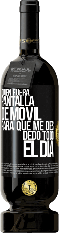 Envío gratis | Vino Tinto Edición Premium MBS® Reserva Quién fuera pantalla de móvil para que me des dedo todo el día Etiqueta Negra. Etiqueta personalizable Reserva 12 Meses Cosecha 2014 Tempranillo