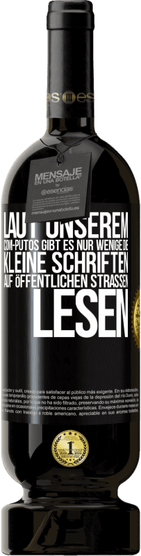 «Laut unserem com-PUTOS gibt es nur wenige, die kleine Schriften auf öffentlichen Straßen lesen» Premium Ausgabe MBS® Reserve