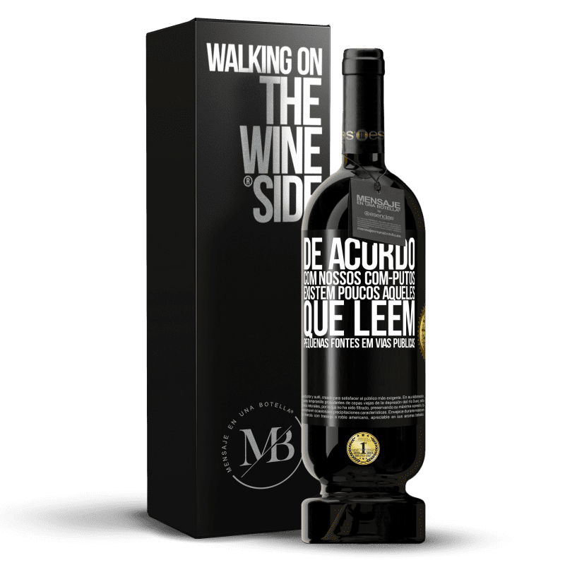 49,95 € Envio grátis | Vinho tinto Edição Premium MBS® Reserva De acordo com nossos com-PUTOS, existem poucos AQUELES QUE LÊEM pequenas fontes em vias públicas Etiqueta Preta. Etiqueta personalizável Reserva 12 Meses Colheita 2016 Tempranillo