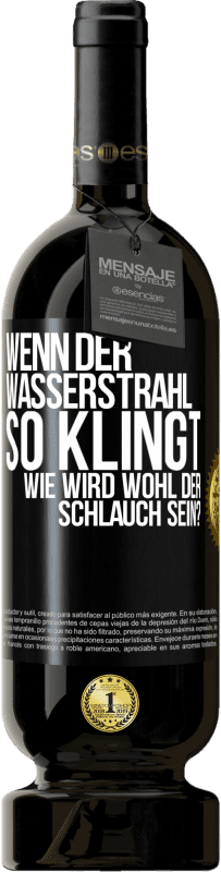 Kostenloser Versand | Rotwein Premium Ausgabe MBS® Reserve Wenn der Wasserstrahl so klingt, wie wird wohl der Schlauch sein? Schwarzes Etikett. Anpassbares Etikett Reserve 12 Monate Ernte 2014 Tempranillo