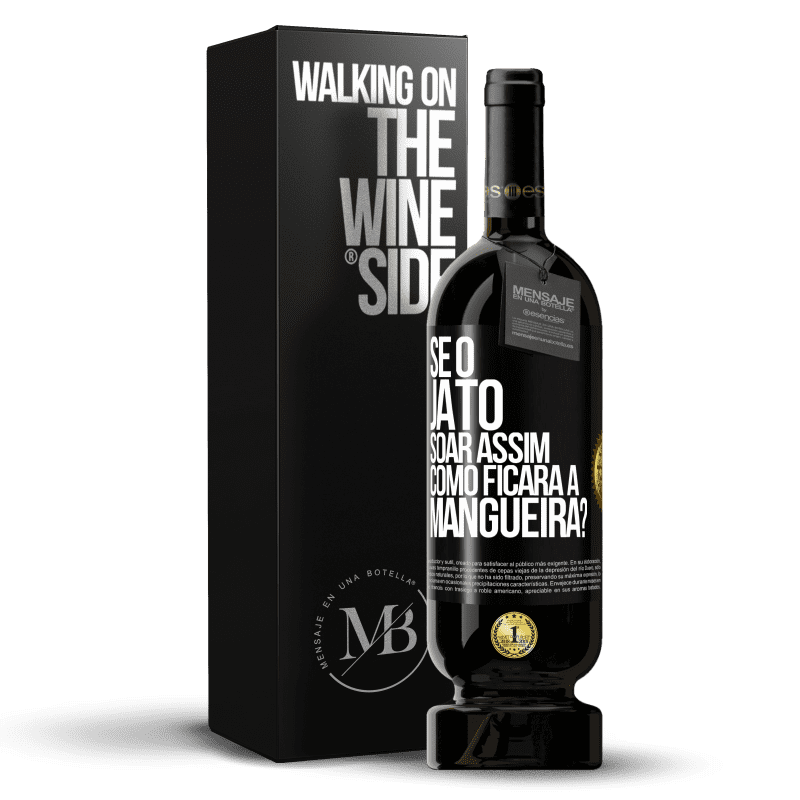 49,95 € Envio grátis | Vinho tinto Edição Premium MBS® Reserva Se o jato soar assim, como ficará a mangueira? Etiqueta Preta. Etiqueta personalizável Reserva 12 Meses Colheita 2014 Tempranillo