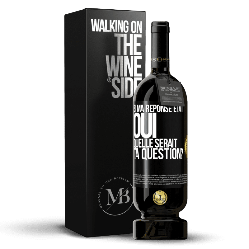 49,95 € Envoi gratuit | Vin rouge Édition Premium MBS® Réserve Si ma réponse était Oui, quelle serait ta question? Étiquette Noire. Étiquette personnalisable Réserve 12 Mois Récolte 2016 Tempranillo