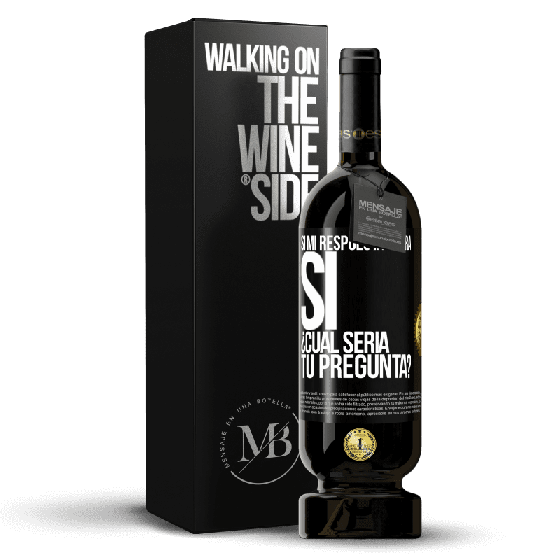 49,95 € Envío gratis | Vino Tinto Edición Premium MBS® Reserva Si mi respuesta fuera Sí ¿Cuál sería tu pregunta? Etiqueta Negra. Etiqueta personalizable Reserva 12 Meses Cosecha 2014 Tempranillo