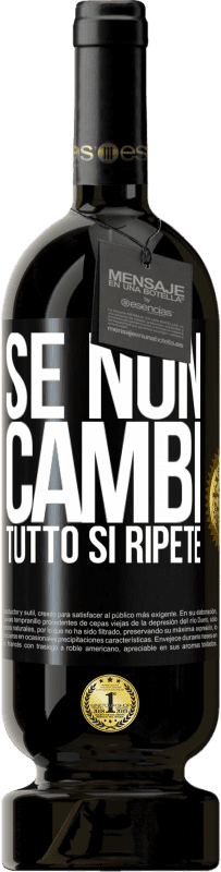 49,95 € Spedizione Gratuita | Vino rosso Edizione Premium MBS® Riserva Se non cambi tutto si ripete Etichetta Nera. Etichetta personalizzabile Riserva 12 Mesi Raccogliere 2014 Tempranillo