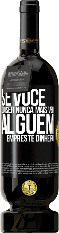 49,95 € Envio grátis | Vinho tinto Edição Premium MBS® Reserva Se você quiser nunca mais ver alguém ... empreste dinheiro Etiqueta Preta. Etiqueta personalizável Reserva 12 Meses Colheita 2016 Tempranillo