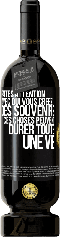 Envoi gratuit | Vin rouge Édition Premium MBS® Réserve Faites attention avec qui vous créez des souvenirs. Ces choses peuvent durer toute une vie Étiquette Noire. Étiquette personnalisable Réserve 12 Mois Récolte 2014 Tempranillo