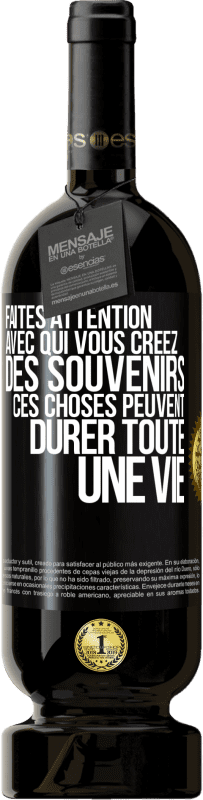 49,95 € Envoi gratuit | Vin rouge Édition Premium MBS® Réserve Faites attention avec qui vous créez des souvenirs. Ces choses peuvent durer toute une vie Étiquette Noire. Étiquette personnalisable Réserve 12 Mois Récolte 2016 Tempranillo