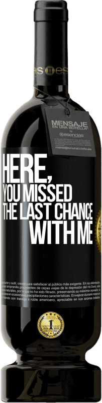 «Here, you missed the last chance with me» Premium Edition MBS® Reserve