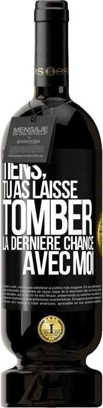 49,95 € | Vin rouge Édition Premium MBS® Réserve Tiens, tu as laissé tomber la dernière chance avec moi Étiquette Noire. Étiquette personnalisable Réserve 12 Mois Récolte 2015 Tempranillo