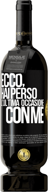 49,95 € Spedizione Gratuita | Vino rosso Edizione Premium MBS® Riserva Ecco, hai perso l'ultima occasione con me Etichetta Nera. Etichetta personalizzabile Riserva 12 Mesi Raccogliere 2014 Tempranillo