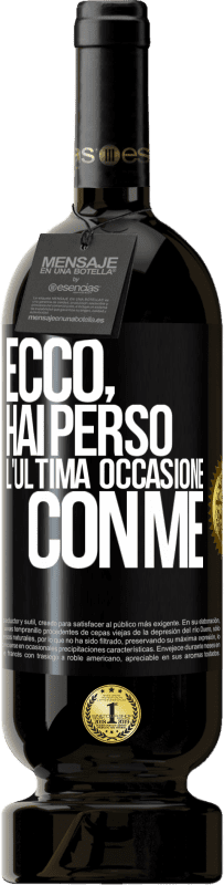 49,95 € Spedizione Gratuita | Vino rosso Edizione Premium MBS® Riserva Ecco, hai perso l'ultima occasione con me Etichetta Nera. Etichetta personalizzabile Riserva 12 Mesi Raccogliere 2016 Tempranillo