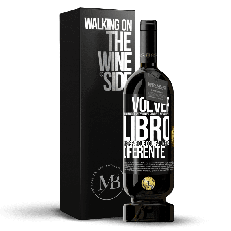 49,95 € Envío gratis | Vino Tinto Edición Premium MBS® Reserva Volver a una relación anterior es como volver a leer un libro y esperar que ocurra un final diferente Etiqueta Negra. Etiqueta personalizable Reserva 12 Meses Cosecha 2014 Tempranillo