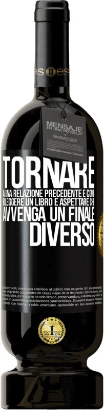 49,95 € Spedizione Gratuita | Vino rosso Edizione Premium MBS® Riserva Tornare a una relazione precedente è come rileggere un libro e aspettare che avvenga un finale diverso Etichetta Nera. Etichetta personalizzabile Riserva 12 Mesi Raccogliere 2014 Tempranillo