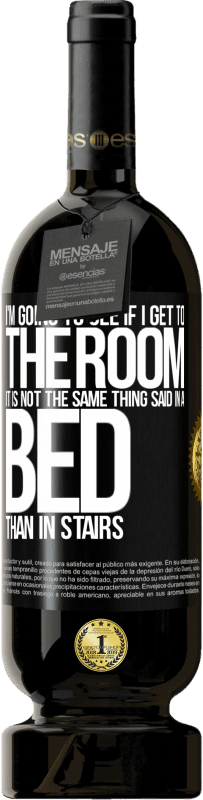 «I'm going to see if I get to the room. It is not the same thing said in a bed than in stairs» Premium Edition MBS® Reserve