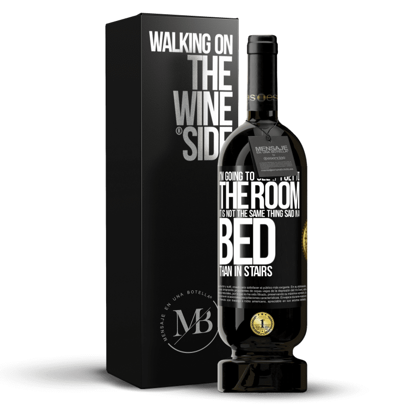 49,95 € Free Shipping | Red Wine Premium Edition MBS® Reserve I'm going to see if I get to the room. It is not the same thing said in a bed than in stairs Black Label. Customizable label Reserve 12 Months Harvest 2014 Tempranillo