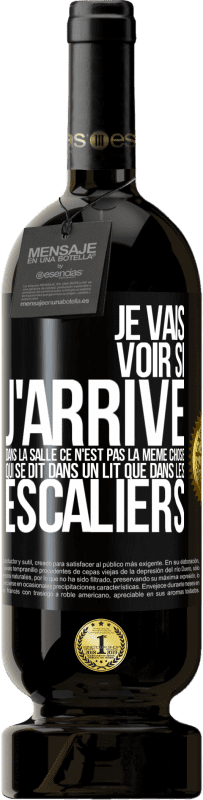 «Je vais voir si j'arrive dans la salle. Ce n'est pas la même chose qui se dit dans un lit que dans les escaliers» Édition Premium MBS® Réserve