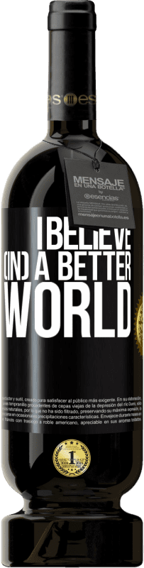 Free Shipping | Red Wine Premium Edition MBS® Reserve I believe (IN) a better world Black Label. Customizable label Reserve 12 Months Harvest 2014 Tempranillo