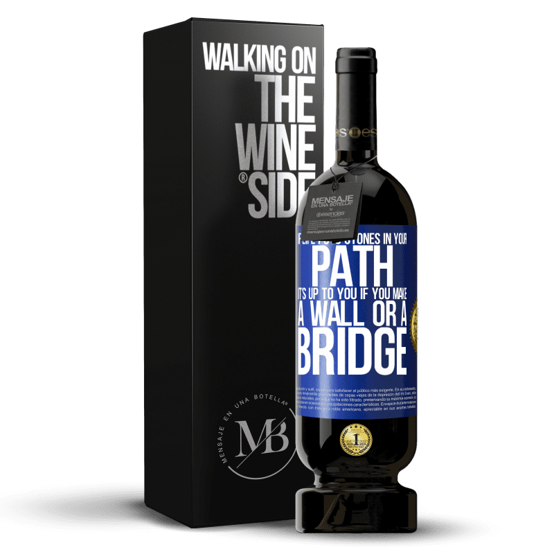 49,95 € Free Shipping | Red Wine Premium Edition MBS® Reserve If life puts stones in your path, it's up to you if you make a wall or a bridge Blue Label. Customizable label Reserve 12 Months Harvest 2014 Tempranillo