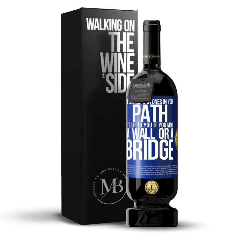 49,95 € Free Shipping | Red Wine Premium Edition MBS® Reserve If life puts stones in your path, it's up to you if you make a wall or a bridge Blue Label. Customizable label Reserve 12 Months Harvest 2015 Tempranillo