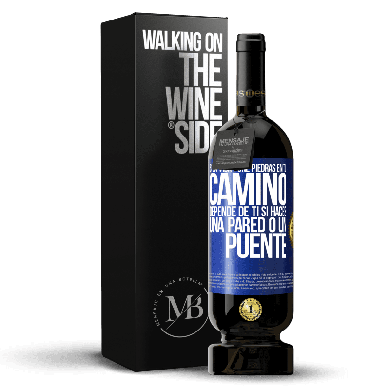 49,95 € Envío gratis | Vino Tinto Edición Premium MBS® Reserva Si la vida pone piedras en tu camino, depende de ti si haces una pared o un puente Etiqueta Azul. Etiqueta personalizable Reserva 12 Meses Cosecha 2015 Tempranillo