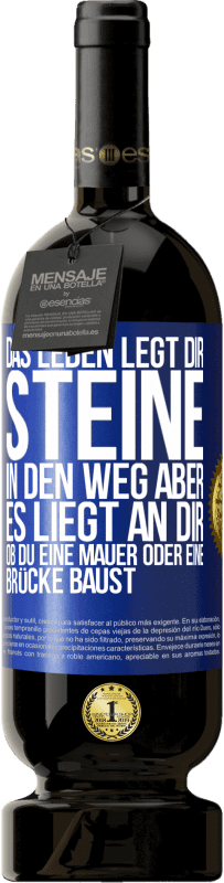 49,95 € | Rotwein Premium Ausgabe MBS® Reserve Das Leben legt dir Steine in den Weg, aber es liegt an dir, ob du eine Mauer oder eine Brücke baust Blaue Markierung. Anpassbares Etikett Reserve 12 Monate Ernte 2014 Tempranillo